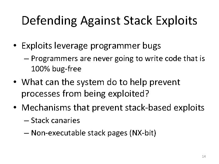 Defending Against Stack Exploits • Exploits leverage programmer bugs – Programmers are never going