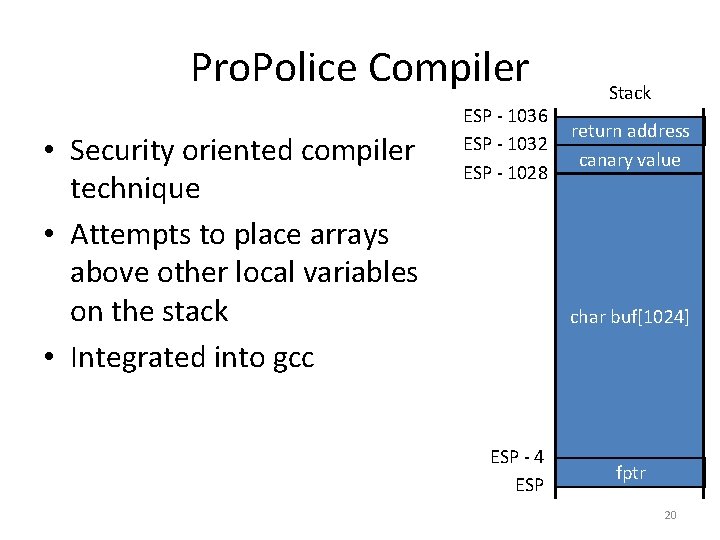 Pro. Police Compiler • Security oriented compiler technique • Attempts to place arrays above