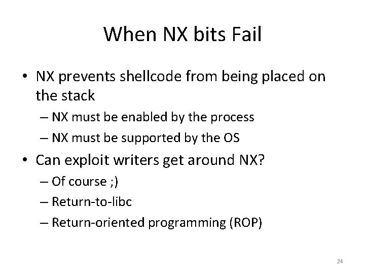 When NX bits Fail • NX prevents shellcode from being placed on the stack