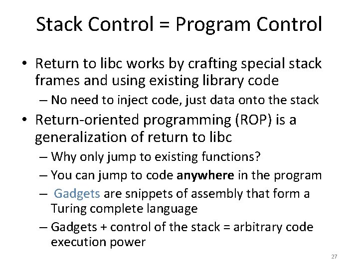 Stack Control = Program Control • Return to libc works by crafting special stack