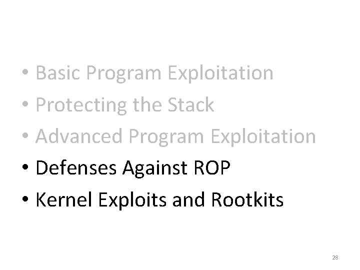  • Basic Program Exploitation • Protecting the Stack • Advanced Program Exploitation •