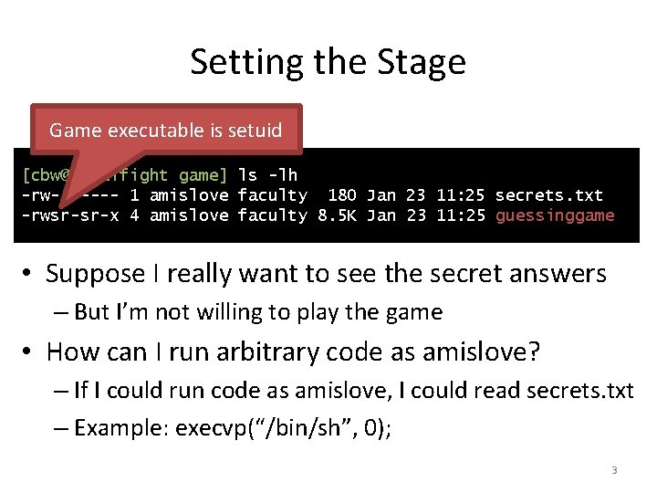 Setting the Stage Game executable is setuid [cbw@finalfight game] ls -lh -rw------- 1 amislove