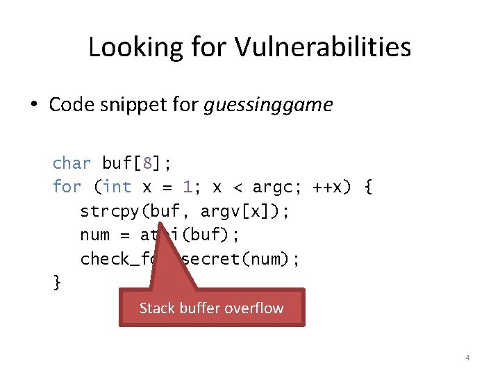 Looking for Vulnerabilities • Code snippet for guessinggame char buf[8]; for (int x =