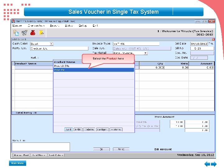 Sales Voucher in Single Tax System Select the Product here Main Menu Sales Voucher in Single Tax System Select the Product here Main Menu