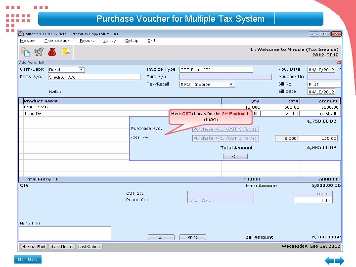 Purchase Voucher for Multiple Tax System Here CST details for the 2 nd Product Purchase Voucher for Multiple Tax System Here CST details for the 2 nd Product