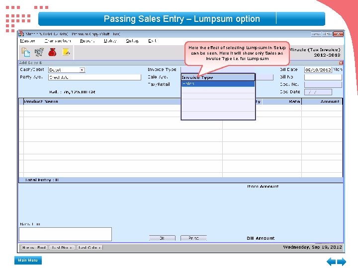 Passing Sales Entry – Lumpsum option Here the effect of selecting Lumpsum in Setup Passing Sales Entry – Lumpsum option Here the effect of selecting Lumpsum in Setup