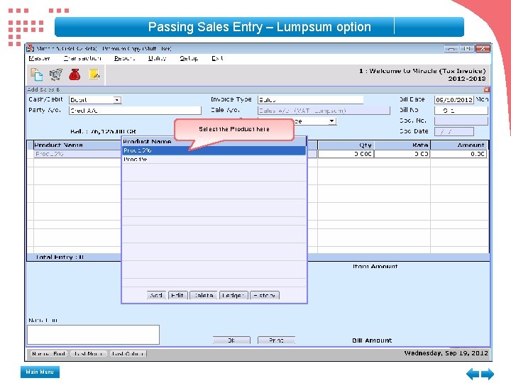 Passing Sales Entry – Lumpsum option Select the Product here Main Menu Passing Sales Entry – Lumpsum option Select the Product here Main Menu