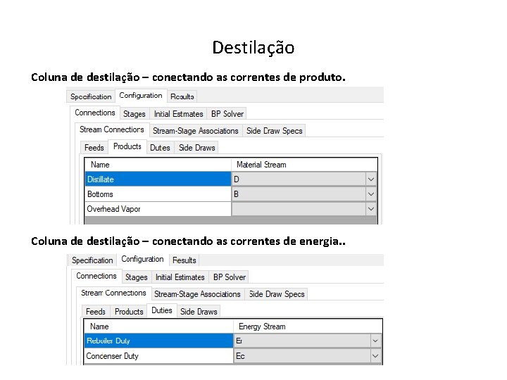 Destilação Coluna de destilação – conectando as correntes de produto. Coluna de destilação – Destilação Coluna de destilação – conectando as correntes de produto. Coluna de destilação –