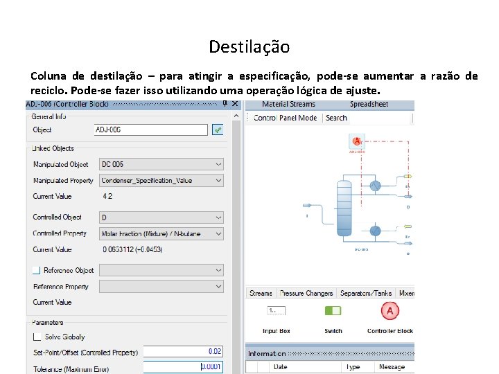 Destilação Coluna de destilação – para atingir a especificação, pode-se aumentar a razão de Destilação Coluna de destilação – para atingir a especificação, pode-se aumentar a razão de
