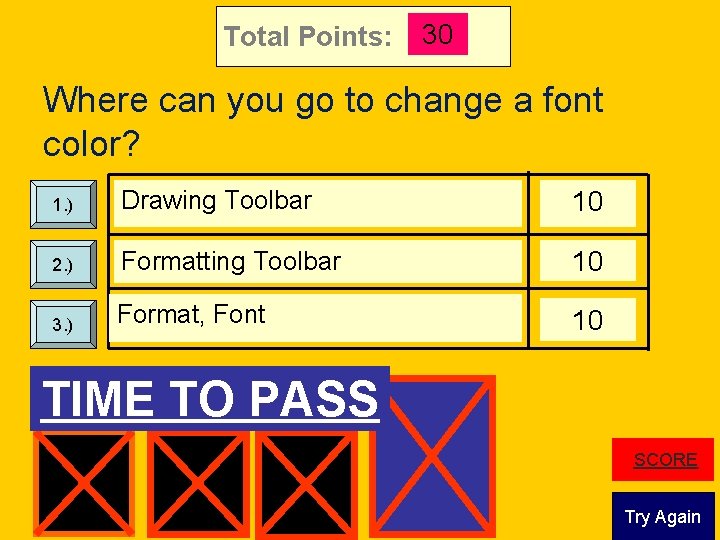 Total Points: 30 Where can you go to change a font color? 1. )