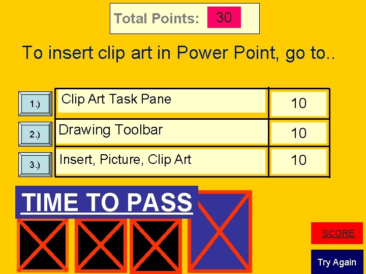 Total Points: 30 To insert clip art in Power Point, go to. . Clip