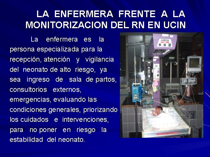 LA ENFERMERA FRENTE A LA MONITORIZACION DEL RN EN UCIN La enfermera es la