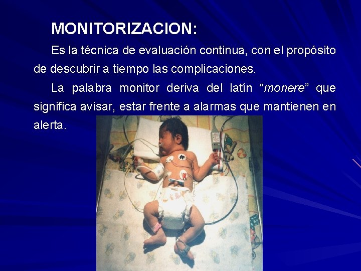 MONITORIZACION: Es la técnica de evaluación continua, con el propósito de descubrir a tiempo