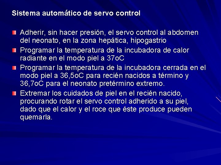 Sistema automático de servo control Adherir, sin hacer presión, el servo control al abdomen