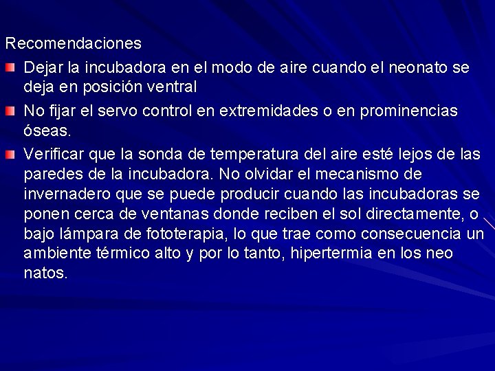 Recomendaciones Dejar la incubadora en el modo de aire cuando el neonato se deja