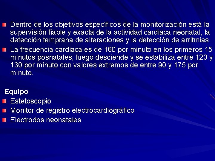 Dentro de los objetivos específicos de la monitorización está la supervisión fiable y exacta