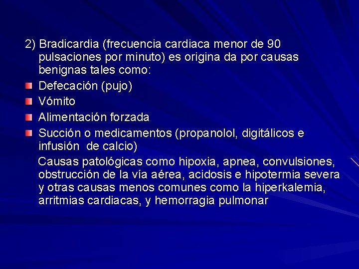 2) Bradicardia (frecuencia cardiaca menor de 90 pulsaciones por minuto) es origina da por