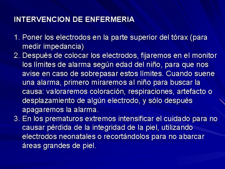 INTERVENCION DE ENFERMERIA 1. Poner los electrodos en la parte superior del tórax (para