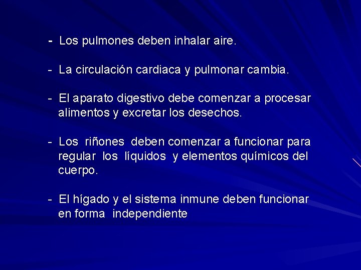 - Los pulmones deben inhalar aire. - La circulación cardiaca y pulmonar cambia. -