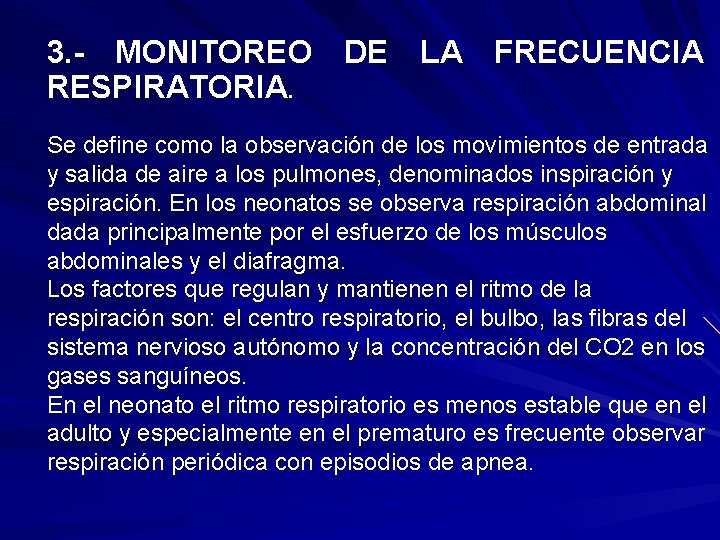 3. - MONITOREO DE LA FRECUENCIA RESPIRATORIA. Se define como la observación de los