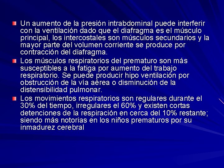 Un aumento de la presión intrabdominal puede interferir con la ventilación dado que el