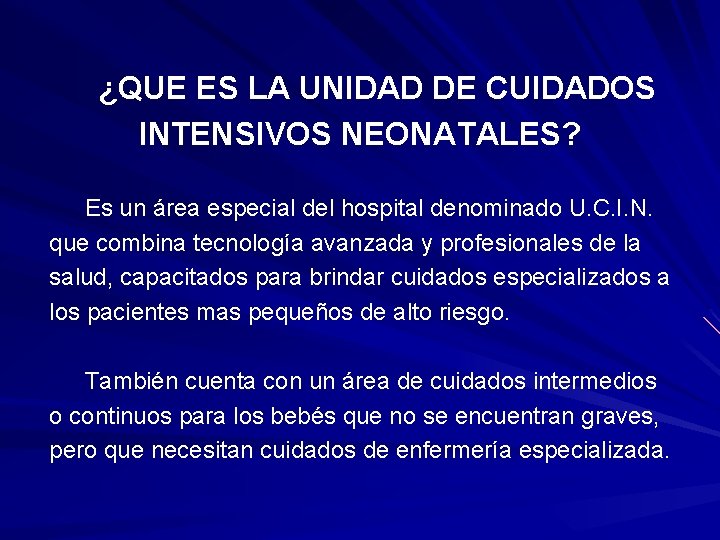 ¿QUE ES LA UNIDAD DE CUIDADOS INTENSIVOS NEONATALES? Es un área especial del hospital