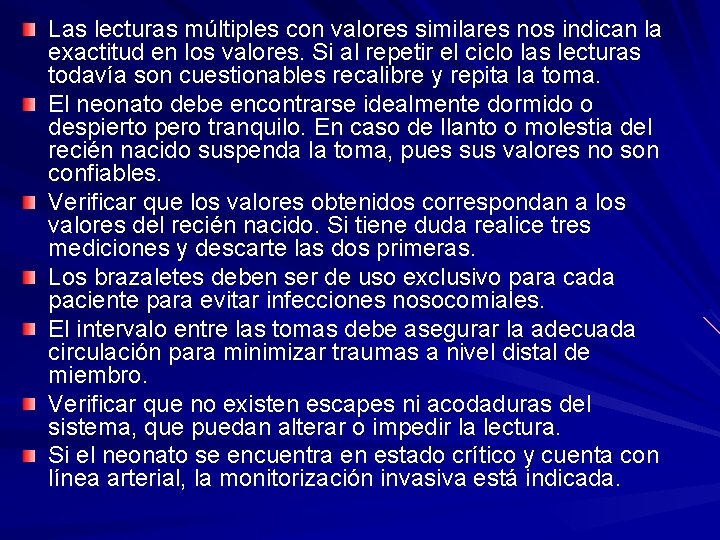 Las lecturas múltiples con valores similares nos indican la exactitud en los valores. Si