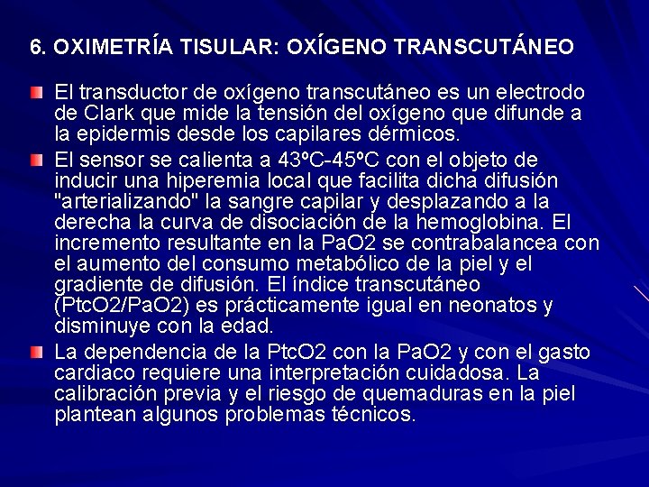 6. OXIMETRÍA TISULAR: OXÍGENO TRANSCUTÁNEO El transductor de oxígeno transcutáneo es un electrodo de