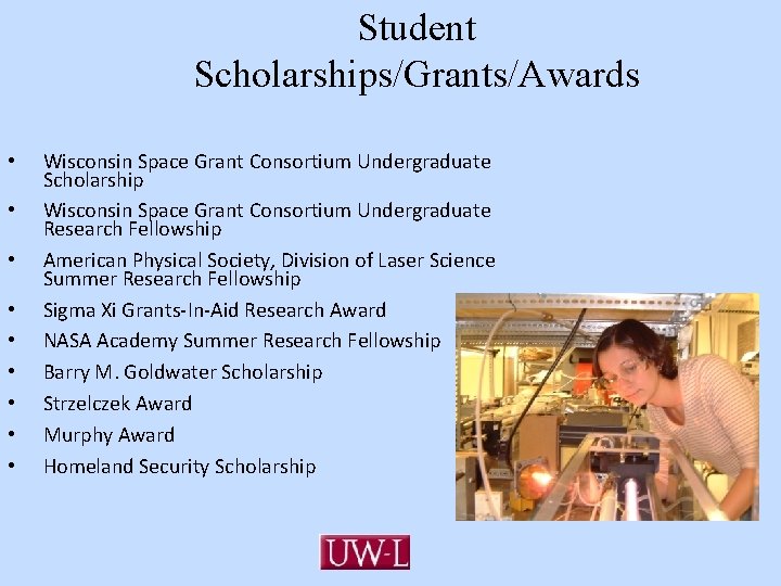 Student Scholarships/Grants/Awards • • • Wisconsin Space Grant Consortium Undergraduate Scholarship Wisconsin Space Grant