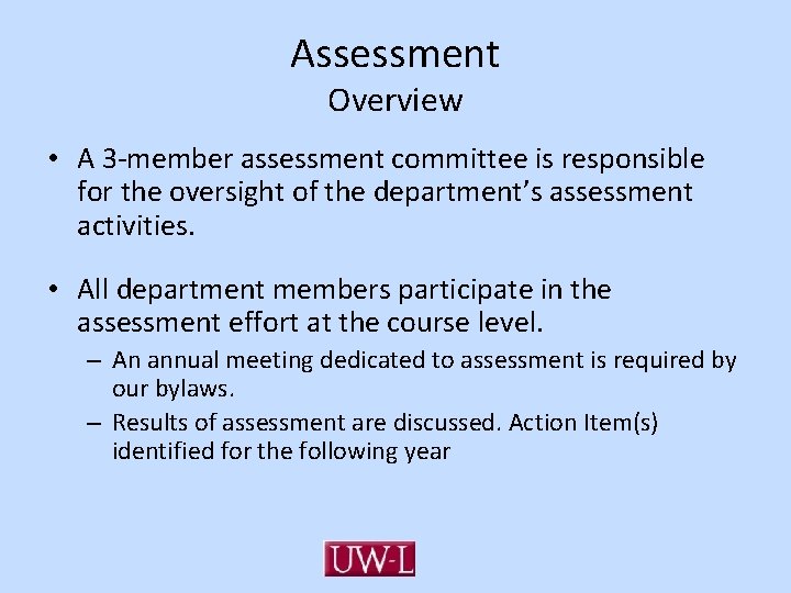 Assessment Overview • A 3 -member assessment committee is responsible for the oversight of