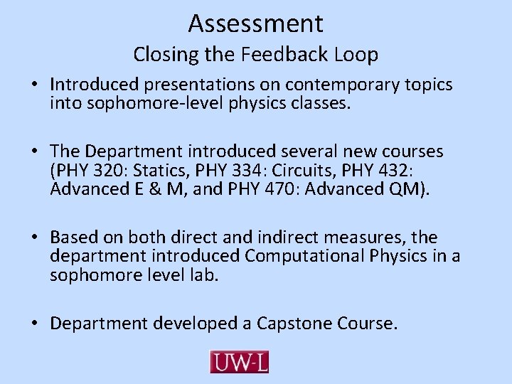 Assessment Closing the Feedback Loop • Introduced presentations on contemporary topics into sophomore-level physics