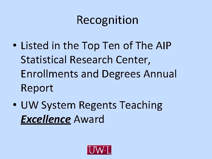 Recognition • Listed in the Top Ten of The AIP Statistical Research Center, Enrollments