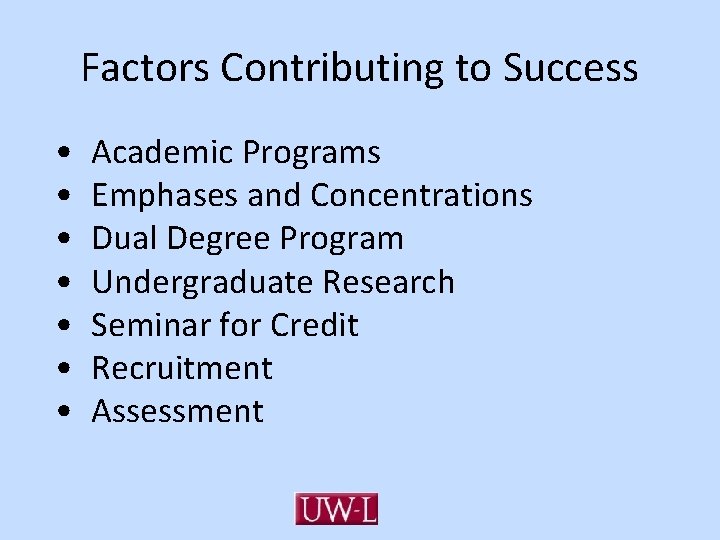 Factors Contributing to Success • • Academic Programs Emphases and Concentrations Dual Degree Program