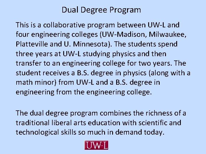 Dual Degree Program This is a collaborative program between UW-L and four engineering colleges