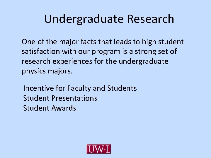 Undergraduate Research One of the major facts that leads to high student satisfaction with