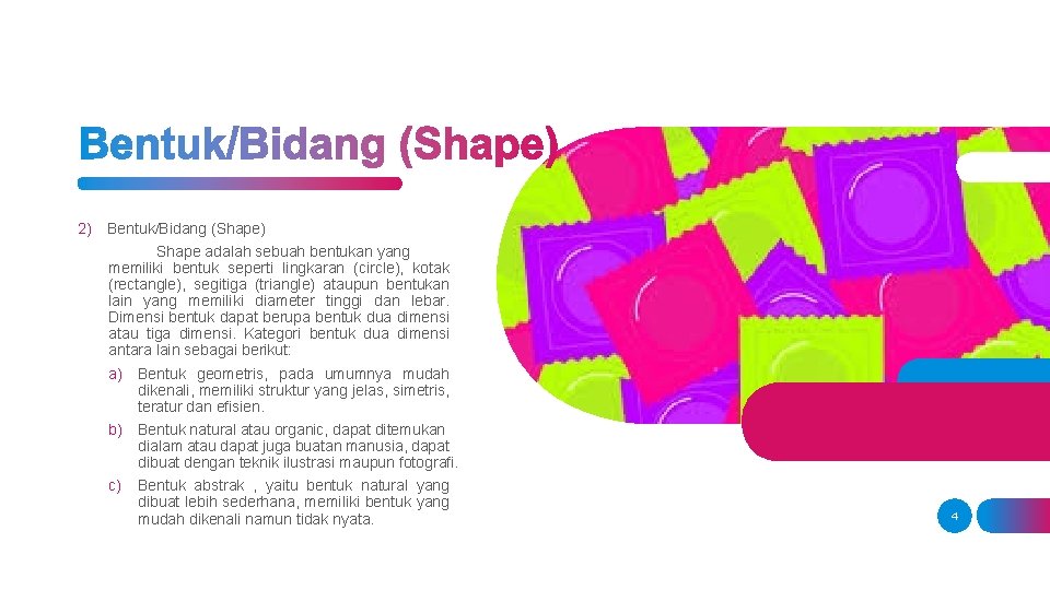 2) Bentuk/Bidang (Shape) Shape adalah sebuah bentukan yang memiliki bentuk seperti lingkaran (circle), kotak