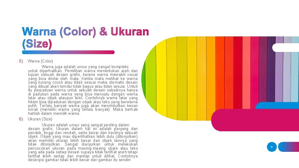 5) 6) Warna (Color) Warna juga adalah unsur yang sangat kompleks untuk diperhatikan. Pemilihan