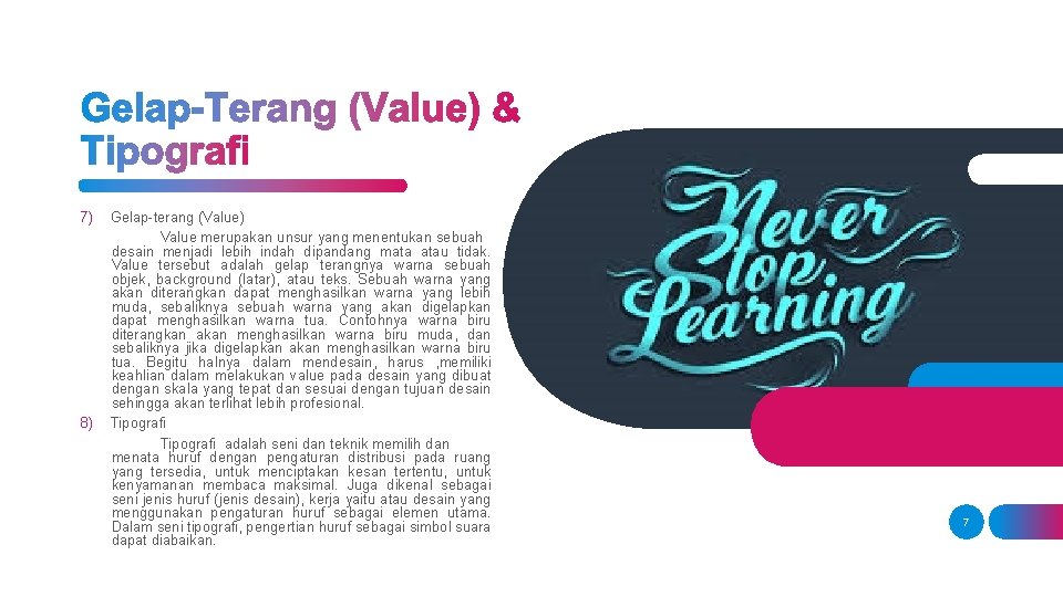 7) 8) Gelap-terang (Value) Value merupakan unsur yang menentukan sebuah desain menjadi lebih indah