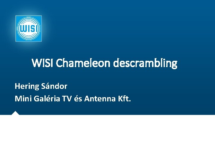 WISI Chameleon descrambling Hering Sándor Mini Galéria TV és Antenna Kft. 