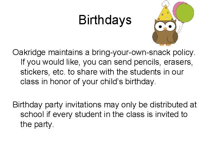 Birthdays Oakridge maintains a bring-your-own-snack policy. If you would like, you can send pencils, Birthdays Oakridge maintains a bring-your-own-snack policy. If you would like, you can send pencils,