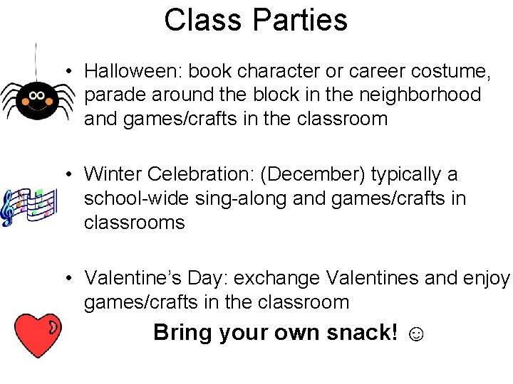 Class Parties • Halloween: book character or career costume, parade around the block in Class Parties • Halloween: book character or career costume, parade around the block in