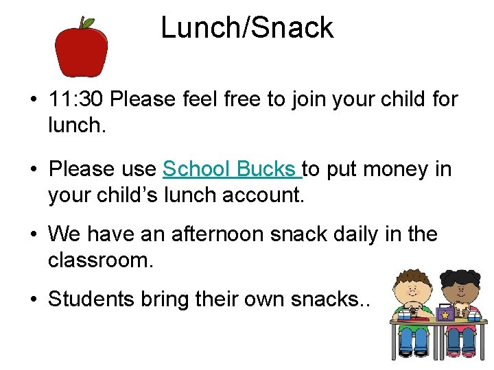 Lunch/Snack • 11: 30 Please feel free to join your child for lunch. • Lunch/Snack • 11: 30 Please feel free to join your child for lunch. •