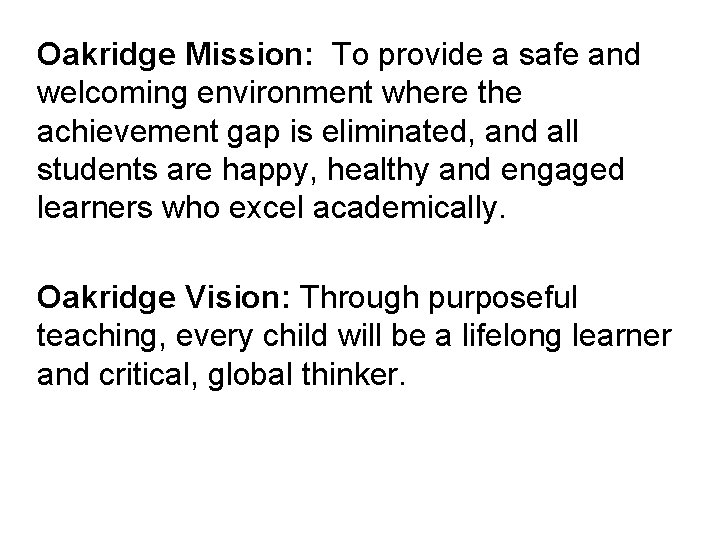 Oakridge Mission: To provide a safe and welcoming environment where the achievement gap is Oakridge Mission: To provide a safe and welcoming environment where the achievement gap is