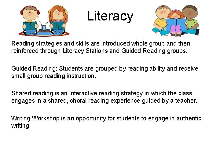 Literacy Reading strategies and skills are introduced whole group and then reinforced through Literacy Literacy Reading strategies and skills are introduced whole group and then reinforced through Literacy