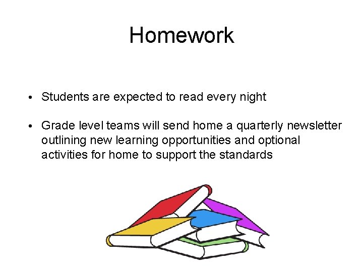 Homework • Students are expected to read every night • Grade level teams will Homework • Students are expected to read every night • Grade level teams will
