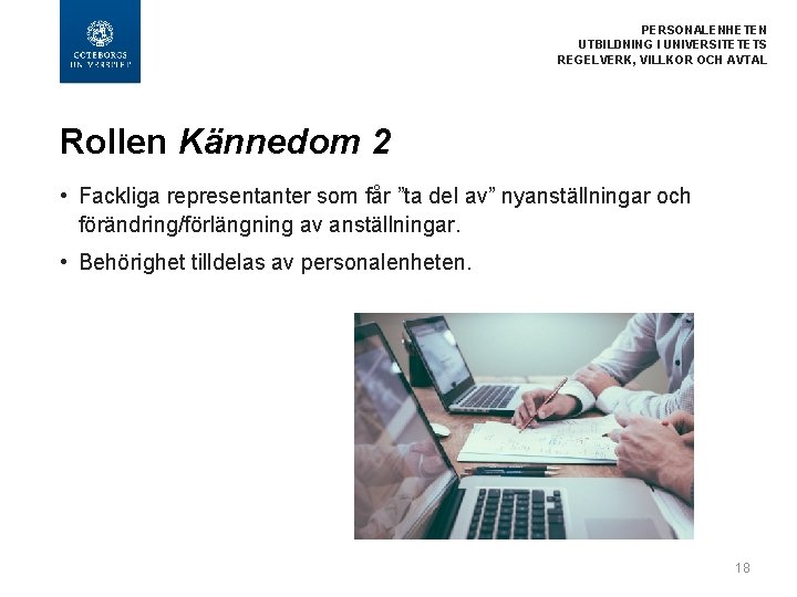  PERSONALENHETEN UTBILDNING I UNIVERSITETETS REGELVERK, VILLKOR OCH AVTAL Rollen Kännedom 2 • Fackliga