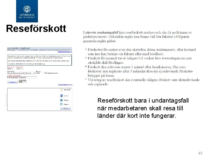  Reseförskott bara i undantagsfall när medarbetaren skall resa till länder där kort inte