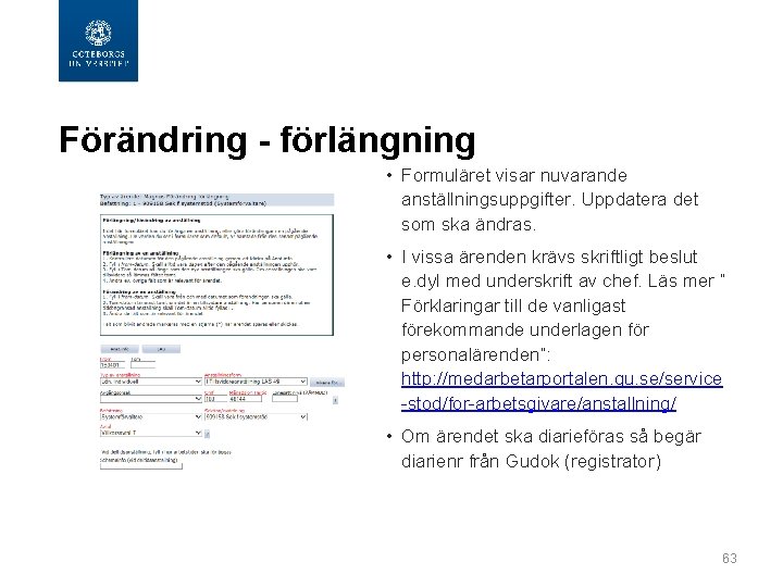  Förändring - förlängning • Formuläret visar nuvarande anställningsuppgifter. Uppdatera det som ska ändras.