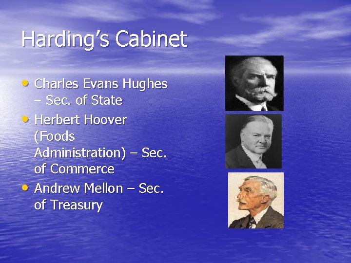 Harding’s Cabinet • Charles Evans Hughes • • – Sec. of State Herbert Hoover