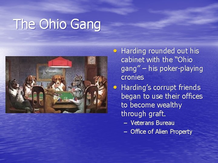 The Ohio Gang • Harding rounded out his • cabinet with the “Ohio gang”